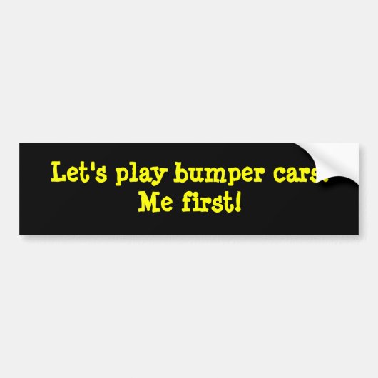 Laten we bumperauto's spelen! Ik eerst. Bumpersticker (Voorkant)