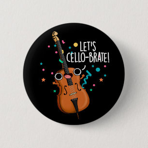 Laten we Cello-brate Funny Cello Pun Dark BG Ronde Button 5,7 Cm