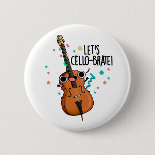 Laten we cello-brate Grappig vieren Cello Pun Ronde Button 5,7 Cm
