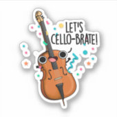 Laten we cello-brate Grappig vieren Cello Pun Sticker (Voorkant)