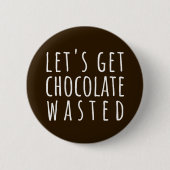 Laten we Chocolade Verslaafd raken Chocoholic Ronde Button 5,7 Cm (Voorkant)