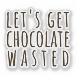 Laten we Chocolade Verslaafd Raken Chocoholic Sticker
