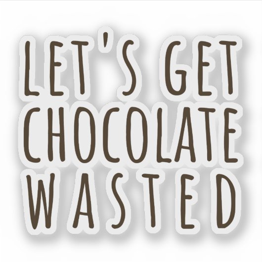 Laten we Chocolade Verslaafd Raken Chocoholic Sticker (Voorkant)