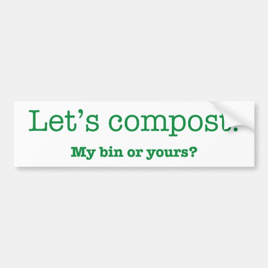 Laten we Compost. Mijn Bin of Yours? Bumpersticker (Voorkant)