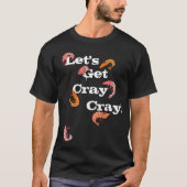 Laten we Cray Cray Pun Crayfish pakken T-shirt (Voorkant)