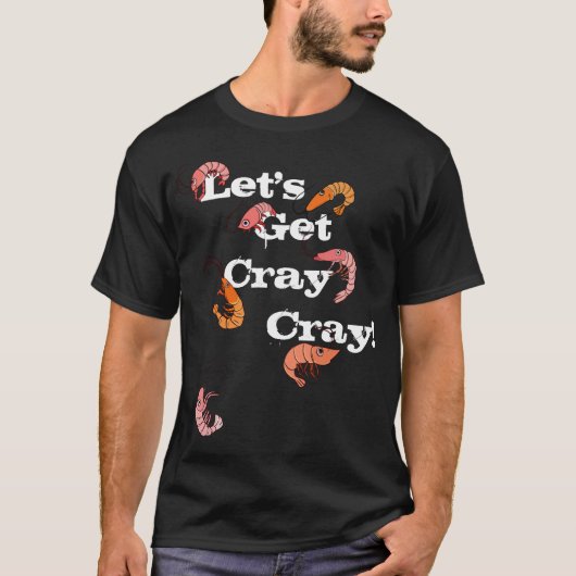 Laten we Cray Cray Pun Crayfish pakken T-shirt (Voorkant)