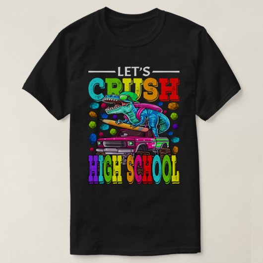 Laten we Crush High School Monster Truck Dinosaur  T-shirt (Design voorkant)