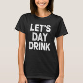 Laten we dag Drink Vrouwen Drink Moeder St Patrick T-shirt (Voorkant)