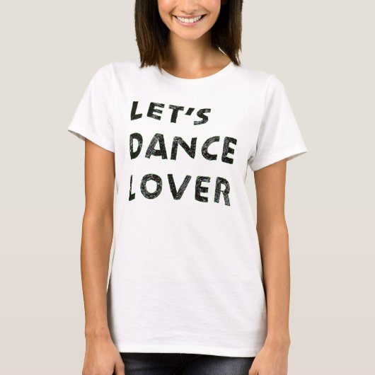 Laten we Dance Lover T-shirt (Voorkant)