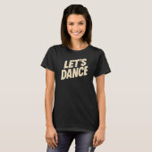 Laten we Dance T-shirt (Voorkant volledig)