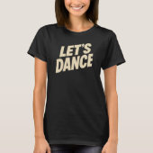Laten we dansen t-shirt (Voorkant)