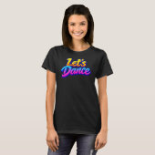 Laten we Dansen T-shirt (Voorkant volledig)