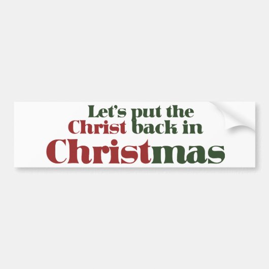 Laten we de Christus terugbrengen in Kerstmis. Bumpersticker (Voorkant)