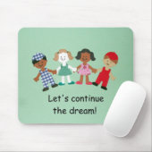 Laten we de droom voortzetten! muismat (Met muis)