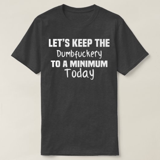 Laten we de Dumbery tot een minimum beperken T-shirt (Design voorkant)