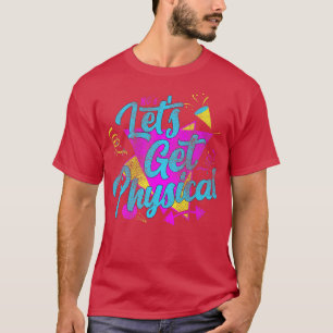 Laten we de fysieke draai van de 80s draaien om Gy T-shirt