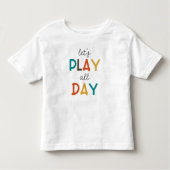 Laten we de hele dag spelen | Kleurrijke typografi Kinder Shirts (Voorkant)