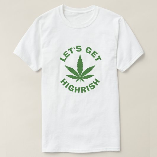 LATEN WE DE HOOGSTE PATRICKS DAG KRIJGEN T-SHIRT (Design voorkant)