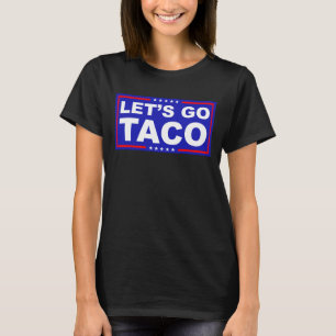 Laten we de politieke humor van Taco gebruiken T-shirt
