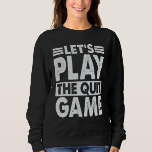 Laten we de Quit Game Breakup Lines 1 spelen Trui