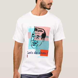 Laten we de schoten doen! T-shirt