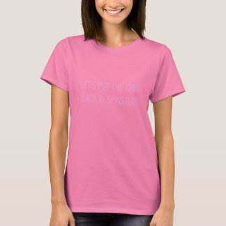 LATEN WE DE SPIN TERUGZETTEN IN SPINSTER! T-SHIRT