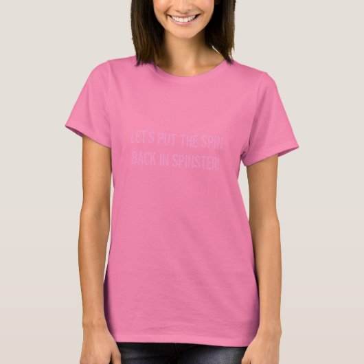 LATEN WE DE SPIN TERUGZETTEN IN SPINSTER! T-SHIRT (Voorkant)