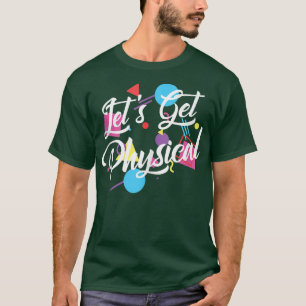 Laten we de volledige fysieke 80-oefening maken al t-shirt