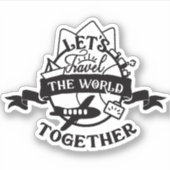 LATEN WE DE WERELD SAMEN REIZEN STICKER (Voorkant)