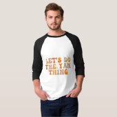 Laten we de Yam Thing Funny Thanksgiving Herfst do T-shirt (Voorkant volledig)
