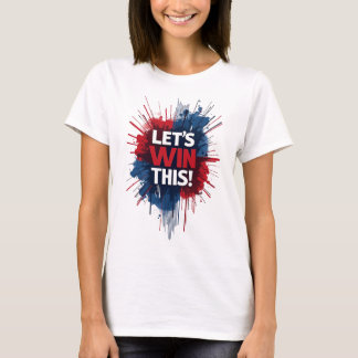 Laten we deze kleur winnen t-shirt