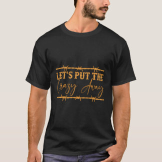 Laten we die gek grappig wegzetten t-shirt