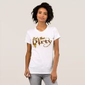 Laten we Dirty halen T-shirt (Voorkant volledig)