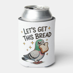 Laten we dit brood krijgen domme duif trendy schat blikjeskoeler