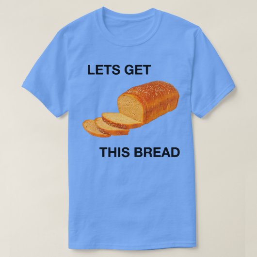 Laten we dit brood pakken t-shirt (Design voorkant)