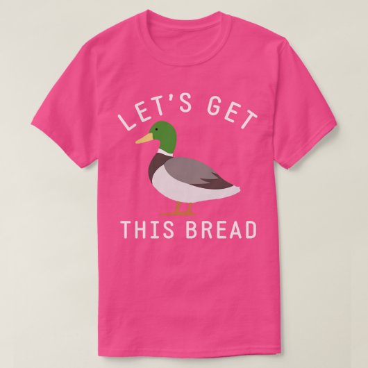 Laten we dit brood pakken t-shirt (Design voorkant)