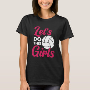 Laten we dit doen Meisjes – Volleybal T-shirt