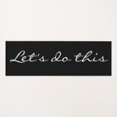 Laten we dit zwarte witte Inspirerend citaat doen Yogamat (Voorkant (horizontaal))