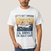 Laten we Drink worden en de Golfkar besturen, grap T-shirt (Voorkant)