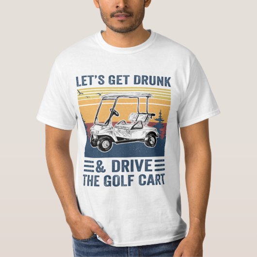Laten we Drink worden en de Golfkar besturen, grap T-shirt (Voorkant)