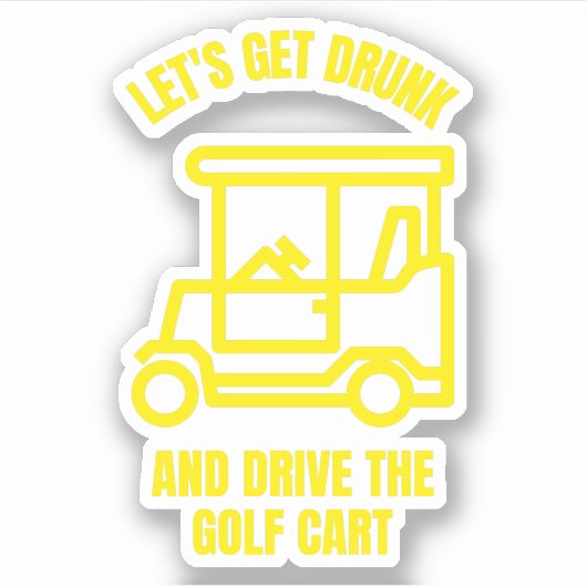 Laten we drink worden en de golfkar grappig maken sticker (Voorkant)