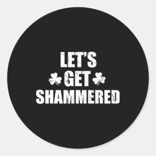 Laten we dronken worden Funny Saint Patrick's Day  Ronde Sticker