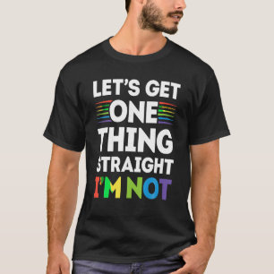Laten we één ding duidelijk maken Ik ben niet T sh T-shirt
