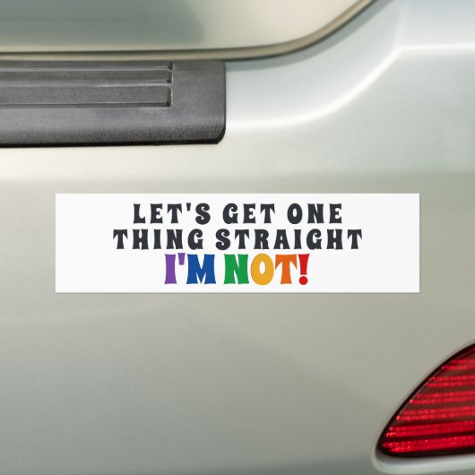 Laten we één ding halen, ik ben niet. bumpersticker (Op auto)