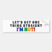 Laten we één ding halen, ik ben niet. bumpersticker (Voorkant)