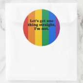 LATEN WE ÉÉN ding RECHTS KRIJGEN. IK BEN NIET. Ronde Sticker (Tas)