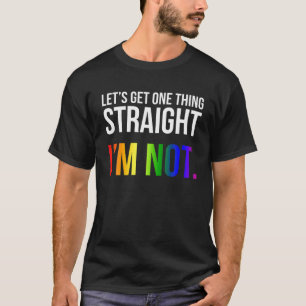 Laten we één ding rechtzetten Ik ben niet LGBT-reg T-shirt