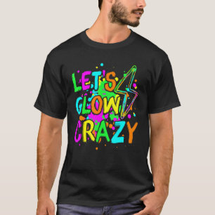 Laten we een gloeiende gloed-partij van 80's terug t-shirt