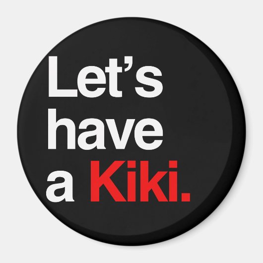 Laten we een kiki hebben -.png magneet (Voorkant)