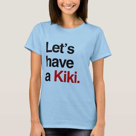 Laten we een kiki hebben -.png t-shirt (Voorkant)